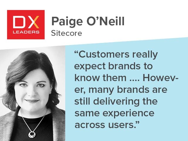 Sitecore's Paige O'Neill: "Customers really expect brands to know them, as they are providing data with every form-fill or with every click. However, many brands are still delivering the same experience across users"