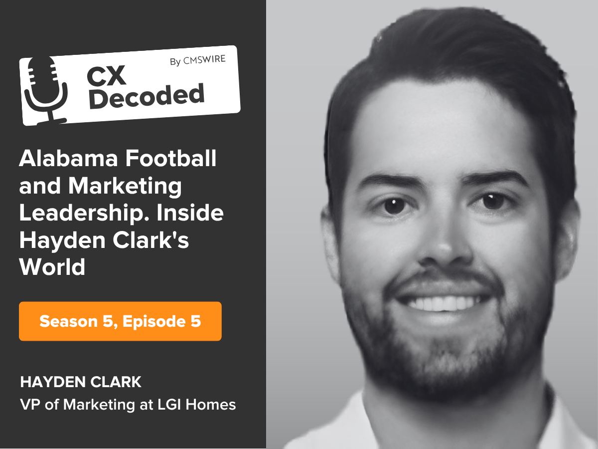 CX Decoded podcast image featuring Hayden Clark, VP of Marketing at LGI Homes, Season 5 Episode 5: "Alabama Football and Marketing Leadership. Inside Hayden Clark's World."