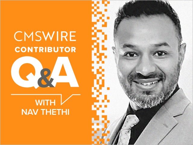 Illustration in orange backdrop and white lettering. Says on the left, "CMSWire Contributor Q&A With Nav Thethii" and has Nav’s headshot in black and white to the right.