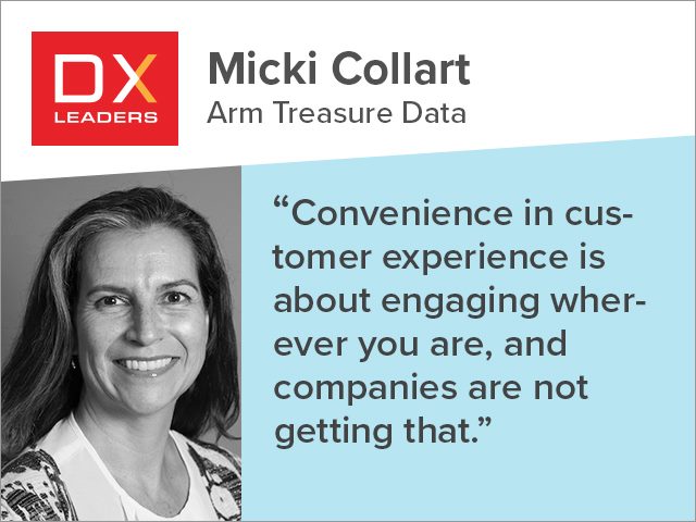 DX Leader interview with Arm Treasure Data's Micki Collart: "Convenience in customer experience is about engaging wherever you are, and companies are not getting that.”