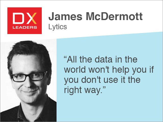Lytics CEO James McDermott quote "All the data in the world won't help you if you don't use it the right way"