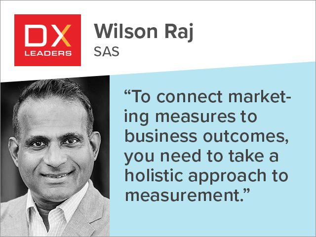 Wilson Raj of SAS: "To connect marketing measures to business outcomes, you need to take a holistic approach to measurement."