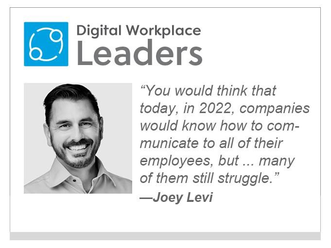 Joey Levi: "You would think that today, in 2022, companies would know how to communicate with all of their employees, but ... many of them still struggle."