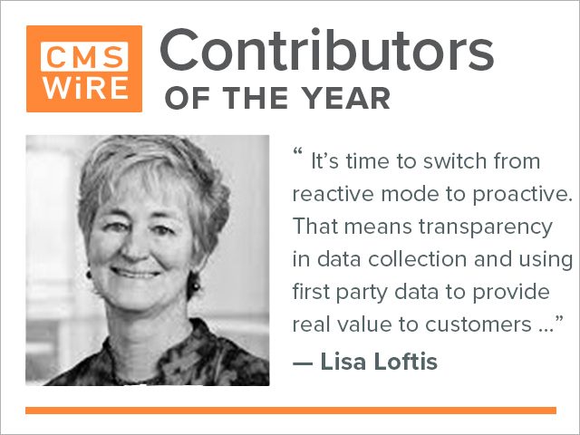 Lisa Loftis: " It is time to switch from reactive mode to proactive. That means transparency in data collection and using first party data to provide real value to customers so they continue to engage."