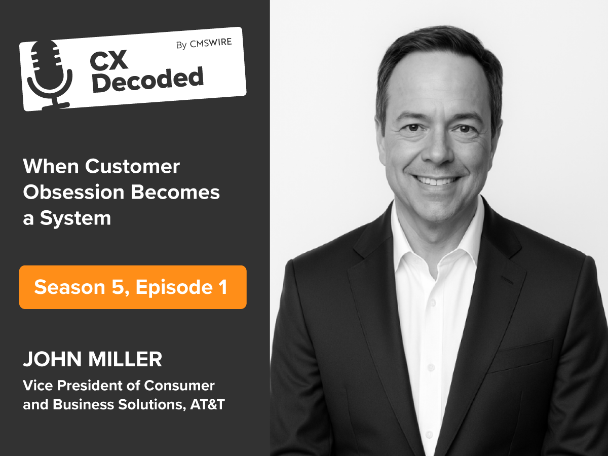 Promotional image for the CX Decoded podcast by CMSWire featuring John Miller, Vice President of Consumer and Business Solutions at AT&T. The graphic reads “When Customer Obsession Becomes a System,” Season 5, Episode 1, alongside a black-and-white headshot of Miller in a suit against a light background.