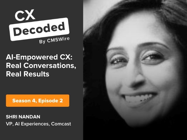Featured image with "CX Decoded by CMSWire, AI-Empowered CX: Real Conversations, Real Results, Season 4, Episode 2, Shri Nandan, VP, AI Experiences, Comcast" written on the left, and Shri's headshot to the right.
