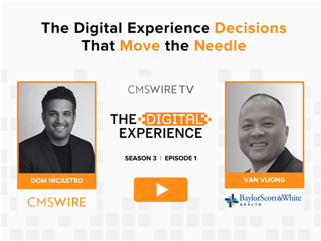 Promotional graphic for CMSWire TV’s The Digital Experience, Season 3 Episode 1, featuring Dom Nicastro and Van Vuong of Baylor Scott & White Health, with the headline “The Digital Experience Decisions That Move the Needle.”