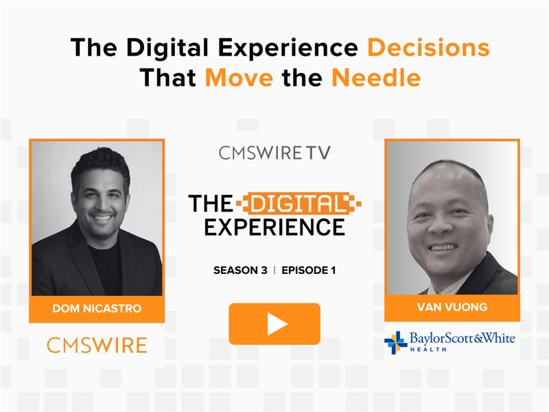 Promotional graphic for CMSWire TV’s The Digital Experience, Season 3 Episode 1, featuring Dom Nicastro and Van Vuong of Baylor Scott & White Health, with the headline “The Digital Experience Decisions That Move the Needle.”