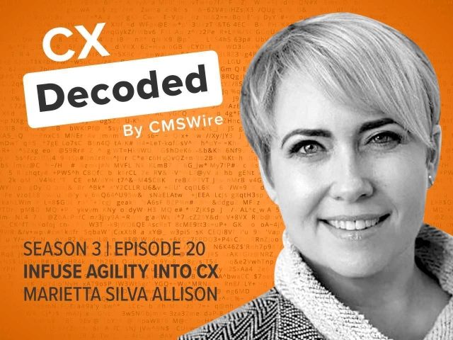 Illustration in orange backdrop and white and black lettering. Says on the left, "CX Decoded by CMSWire” and “Infuse Agility Into CX” and “Marietta Silva Allison” and has Marietta’s headshot in black and white to the right.