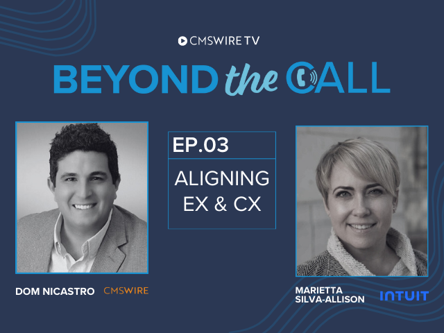 Dark blue thumbnail image for CMSWire TV's show, Beyond The Call. Rectangular, black and white profile images of the host, Dom Nicastro and guest, Marietta Silva-Allison of Intuit. Episode 3 with the title, Aligning EX and CX. 