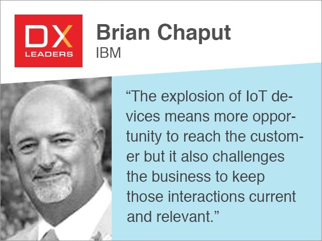 Brian Chaput of IBM quote "The explosion of IoT devices means more opportunity to reach the customer but it also challenges the business to keep those interactions current and relevant"