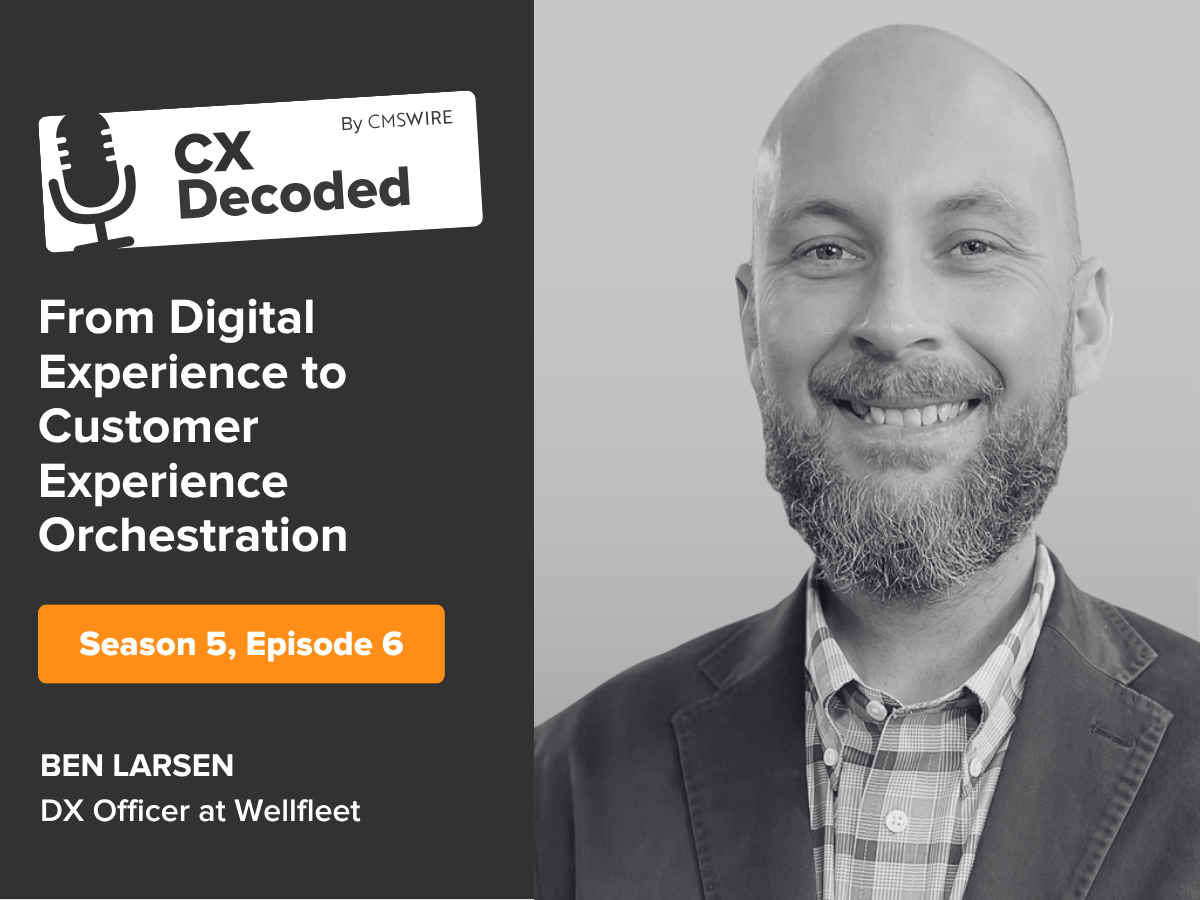 Promotional image for CX Decoded by CMSWire, Season 5 Episode 6.Promotional image for CX Decoded by CMSWire, Season 5 Episode 6. The left side features a dark background with the CX Decoded podcast logo, the episode title "From Digital Experience to Customer Experience Orchestration" in white bold text, a Season 5 Episode 6 label in an orange pill, and the guest name Ben Larsen with his title DX Officer at Wellfleet. The right side features a black-and-white headshot of Ben Larsen, a smiling bald man with a beard wearing a blazer over a plaid shirt.