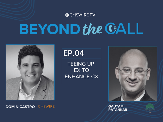 Blue background with two headshots for the Beyond The Call episode. Both headshots are in black and white; one of the host and CMSWire Editor-in-chief Dom Nicastro and the other of the guest and General Manager at OldField, Gautam Patankar. 