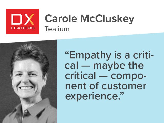 Tealium's Carole McCluskey: "Empathy  is a critical -  maybe the critical - component of customer experience."