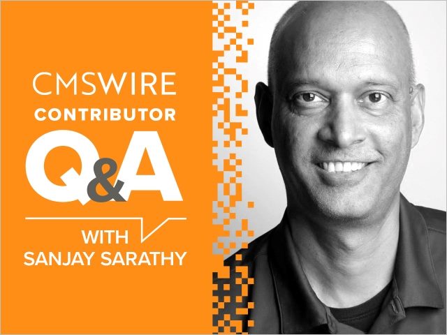 Illustration in orange backdrop and white lettering. Says on the left, "CMSWire Contributor Q&A With Sanjay Sarathy" and has Sanjay’s headshot in black and white to the right.