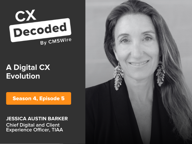 Illustration in orange backdrop and white and black lettering. Says on the left, “CX Decoded by CMSWire” and “A Digital CX Evolution” and “Jessica Austin Barker, Chief Digital and Client Experience Officer, TIAA” and has Jessica’s  headshot in black and white to the right.