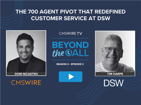 Promotional graphic for CMSWire TV’s “Beyond the Call” featuring host Dom Nicastro and guest Tim Harpe of DSW, with the headline “The 700 Agent Pivot That Redefined Customer Service at DSW,” Season 3 Episode 3, and a play button centered between their portraits.