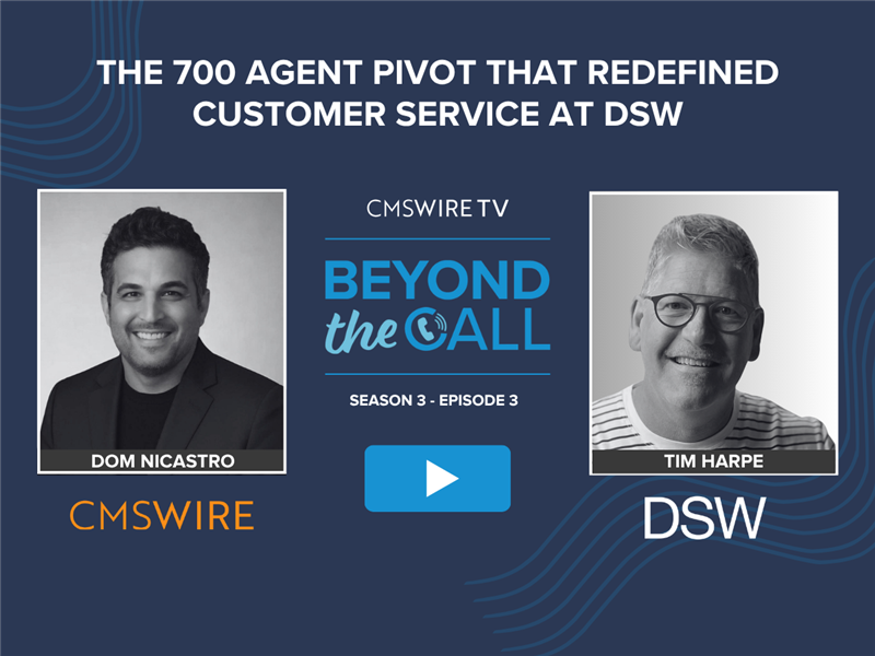 Promotional graphic for CMSWire TV’s “Beyond the Call” featuring host Dom Nicastro and guest Tim Harpe of DSW, with the headline “The 700 Agent Pivot That Redefined Customer Service at DSW,” Season 3 Episode 3, and a play button centered between their portraits.