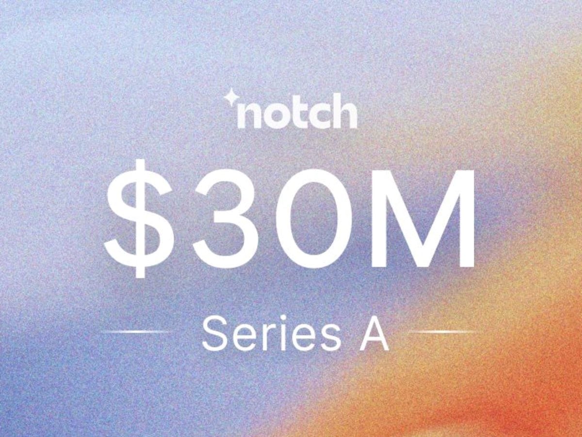 Promotional graphic from Notch announcing a $30 million Series A funding round, with a gradient background.