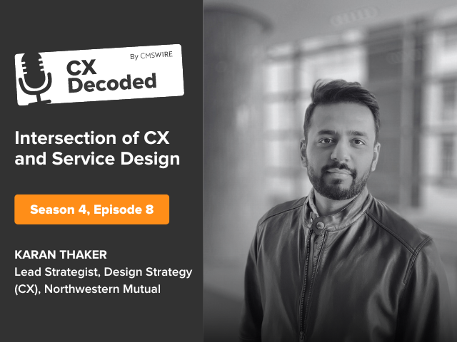 Featured graphic for a CX Decoded podcast with Karan Thaker, with "Intersection of CX and Service Design" as the title and "Karan Thaker, lead strategist, design strategy (CX), Northwestern Mutual" also written.