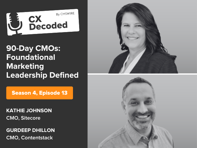 Promotional graphic for the podcast 'CX Decoded' by CMSWire, titled '90-Day CMOs: Foundational Marketing Leadership Defined.' The image features Season 4, Episode 13 with guest speakers Kathie Johnson, CMO of Sitecore, and Gurdeep Dhillon, CMO of Contentstack. Both speakers' portraits are in black and white, with Johnson on the top and Dhillon on the bottom.