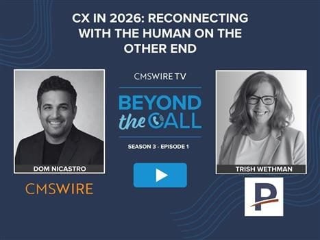 Promotional graphic for CMSWire TV’s “Beyond the Call” Season 3, Episode 1 titled “CX in 2026: Reconnecting With the Human on the Other End,” featuring headshots of Dom Nicastro and Trish Wethman, CMSWire branding and play button centered on a dark blue background.