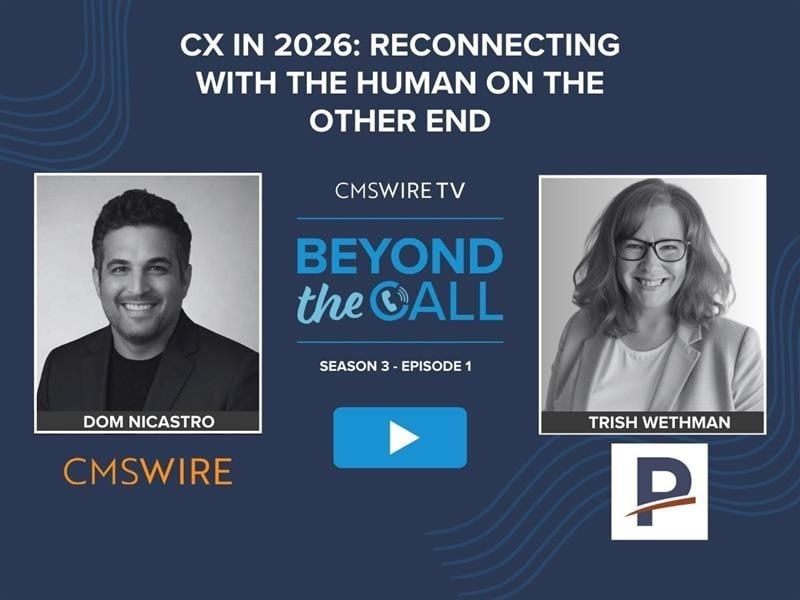 Promotional graphic for CMSWire TV’s “Beyond the Call” Season 3, Episode 1 titled “CX in 2026: Reconnecting With the Human on the Other End,” featuring headshots of Dom Nicastro and Trish Wethman, CMSWire branding and play button centered on a dark blue background.