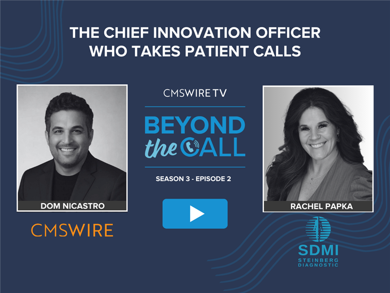 Graphic promoting CMSWire TV’s Beyond the Call, Season 3 Episode 2, titled “The Chief Innovation Officer Who Takes Patient Calls,” featuring host Dom Nicastro and guest Rachel Papka of Steinberg Diagnostic Medical Imaging Centers with their headshots and a play button in the center.