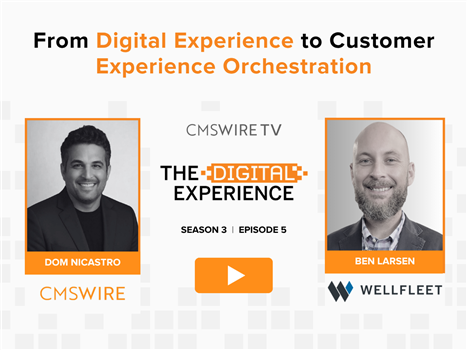 Orange and white promotional graphic for CMSWire TV's The Digital Experience, Season 3 Episode 5. On the left is a black-and-white headshot of host Dom Nicastro labeled "CMSWire." On the right is a black-and-white headshot of guest Ben Larsen labeled "Wellfleet" with the company logo beneath. Between them is the show logo, season and episode number, and an orange play button. The headline at the top reads "From Digital Experience to Customer Experience Orchestration" in black and orange bold text.
