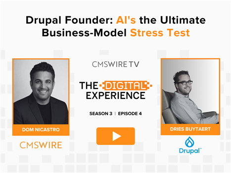CMSWire TV's The Digital Experience, Season 3 Episode 4, featuring host Dom Nicastro of CMSWire and guest Dries Buytaert of Drupal. Episode title: "Drupal Founder: AI's the Ultimate Business-Model Stress Test."