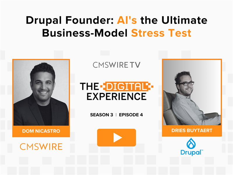 CMSWire TV's The Digital Experience, Season 3 Episode 4, featuring host Dom Nicastro of CMSWire and guest Dries Buytaert of Drupal. Episode title: "Drupal Founder: AI's the Ultimate Business-Model Stress Test."