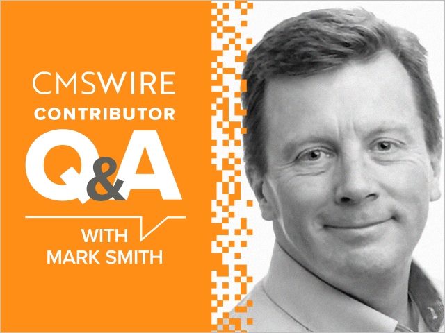 Illustration in orange backdrop and white lettering. Says on the left, "CMSWire Contributor Q&A With Mark Smith" and has Mark’’s headshot in black and white to the right.
