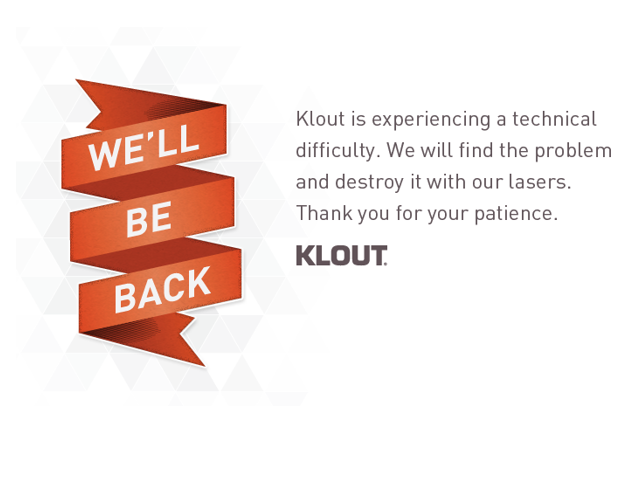 We'll be back sign from Klout