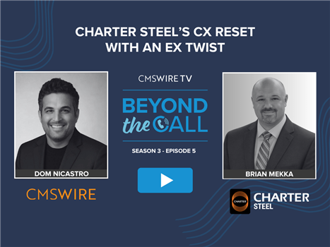 CMSWire TV Beyond the Call Season 3 Episode 5 thumbnail featuring host Dom Nicastro of CMSWire and guest Brian Mekka, director of customer experience at Charte…CMSWire TV Beyond the Call Season 3 Episode 5 thumbnail featuring host Dom Nicastro of CMSWire and guest Brian Mekka, director of customer experience at Charter Steel, with the episode title "Charter Steel's CX Reset With an EX Twist."